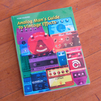 The Analogue Man's Guide To Vintage Effects