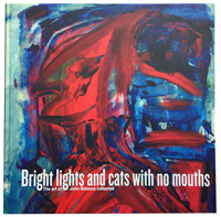 Bright Lights and Cats With No Mouths - The Art of John Balance Collected